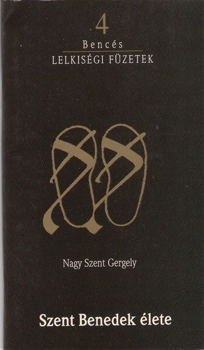 Nagy Szent Gergely - Benc�s lelkis�gi f�zetek 4: Szent Benedek �lete