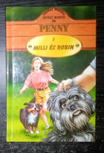 Thomas Brezina, Kellermayer Zita (ford.), Michael Fantur (ill.) - Milli �s Robin - Nyolc mancs �s Penny 1. illusztr�lt kiad�s (megjelent "Mennyit �r egy kutya�let?" c�mmel is) - Egyedi term�kfot�!