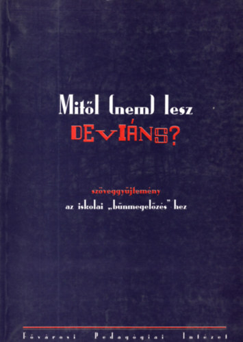 Mitl (nem) lesz devins? (szveggyjtemny az iskolai "bnmegelzs"-hez)