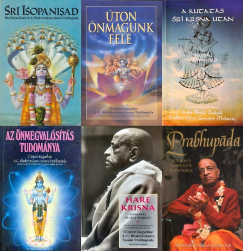  Isteni kegyelme A. C. Bhaktivedanta Swami Prabhupada, A. C. Bhaktivedanta Swami Prabhupada, Srila Bhakti Raksak - 6 db knyv Krisna-tudat hvk szmra: Har Krisna - Mantrzz s lgy boldog! + A kutats Sri Krsna utn - A Valsg a Gynyr Utn + Sr sopanisad + Prabhupda - Egy blcs ember lete s rksge + ton n
