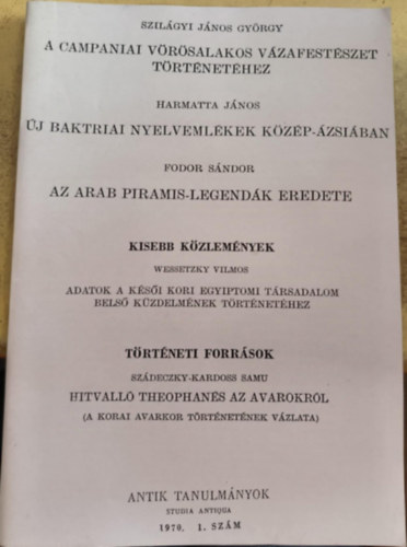 Szilgyi Jnos Gyrgy, Harmatta Jnos, Fodor Sndor - A campaniai vrsalakos vzafestszet trtnethez / j baktriai nyelvemlkek Kzp-zsiban / Az arab piramis-legendk eredete (reprint)