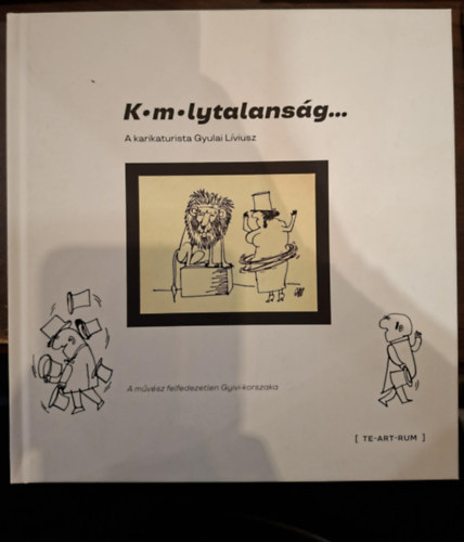 Gyulai Kati (szerk.) - Komolytalanság - A karikatúrista Gyulai Líviusz