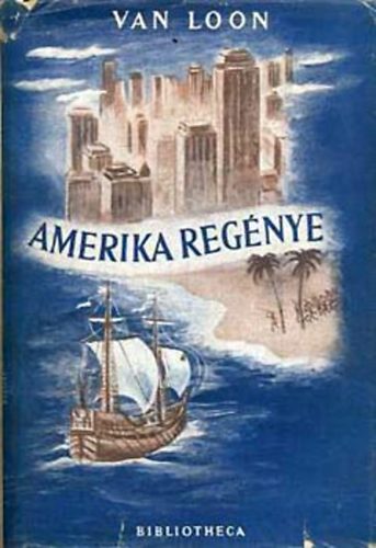 Hendrik van Loon - Amerika regnye