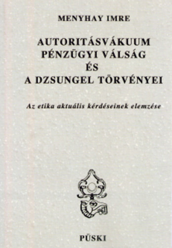 Menyhay Imre - Autoritsvkuum, pnzgyi vlsg s a dzsungel trvnyei