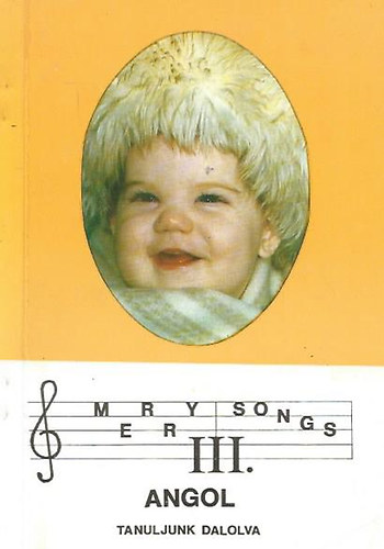 Merry Songs III. Angol.Tanuljunk dalolva