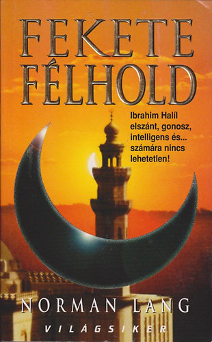 Norman Lang, Laux Jzsef (szerk.), Szentgyrgyi Jzsef (ford.) - Fekete flhold (The Last Ramadan) - Szentgyrgyi Jzsef fordtsban