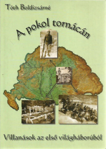 T�th Boldizs�rn� - A Pokol torn�c�n- Villan�sok az els� vil�gh�bor�b�l