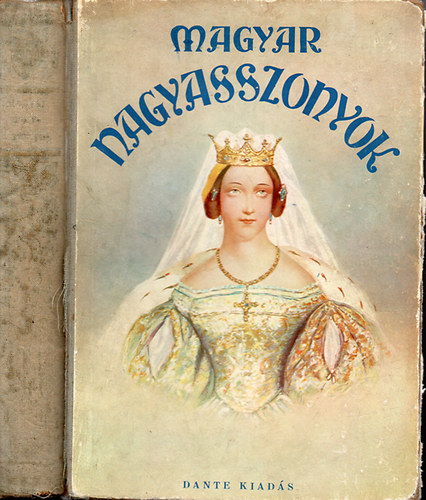 Benedek Rózsi, B. Radó Lili, D. Lengyel Laura, Laczkó Márta - Magyar nagyasszonyok