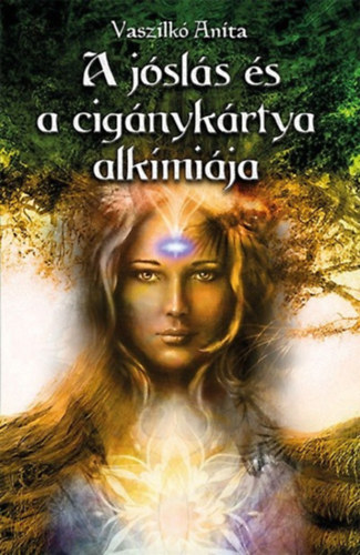 Vaszilk� Anita - A j�sl�s �s a cig�nyk�rtya alk�mi�ja