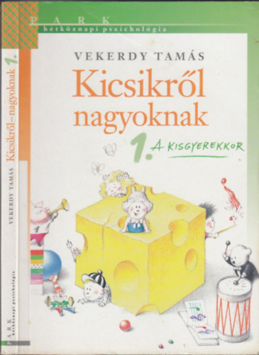 Vekerdy Tamás - Kicsikről - nagyoknak 1. A kisgyermekkor