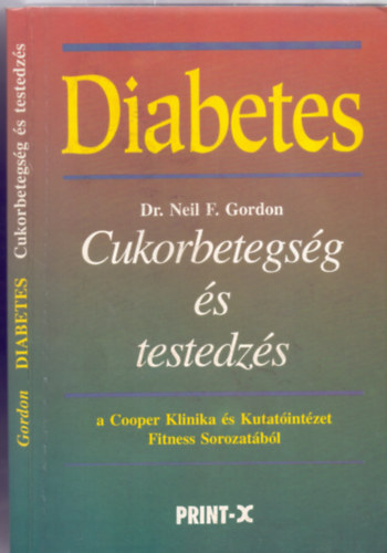 Dr. Neil F. Gordon, Dr. F�v�nyi J�zsef (szerk.), Dr. Sallai Tam�s (ford.), Dr. Wettstein Andr�s (ford.) - Diabetes: Cukorbetegs�g �s testedz�s (Diabetes Your Complete Exercise Guide) - Dr. Sallai Tam�s �s Dr. Wettstein Andr�s ford�t�s�ban