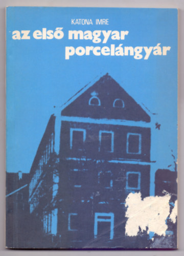 Katona Imre - Az els magyar porcelngyr (Telkibnya)