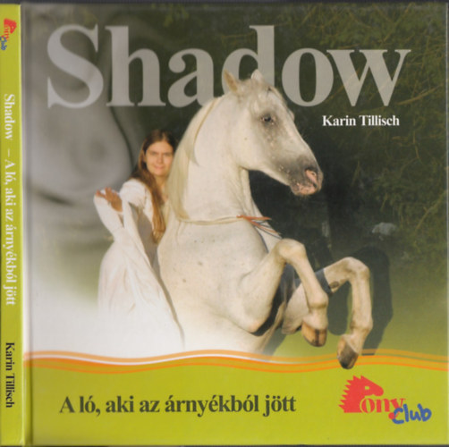Karin Tillisch - Shadow - A l, aki az rnykbl jtt  - PonyClub
