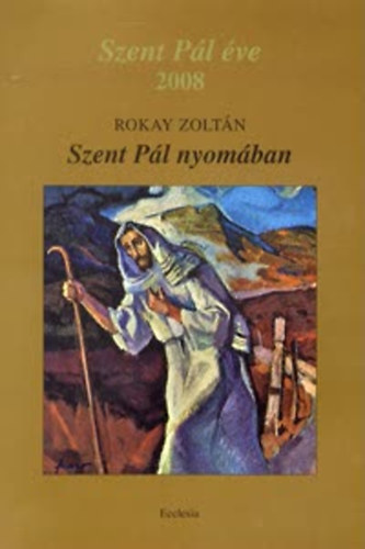 Rokay Zolt�n - Szent P�l nyom�ban (Szent P�l �ve 2008)
