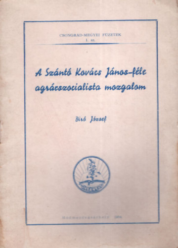 B�r� J�zsef - A Sz�nt� Kov�cs J�nos-f�le agr�rszocialista mozgalom.