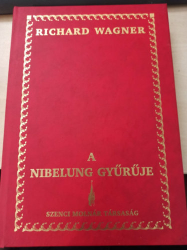 Richard Wagner - A nibelung gyűrűje (díszkötés) / A Rajna kincse - A walkür - Siegfried - Istenek alkonya