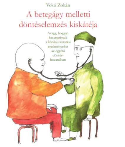 Vokó Zoltán - A betegágy melletti döntéselemzés kiskátéja