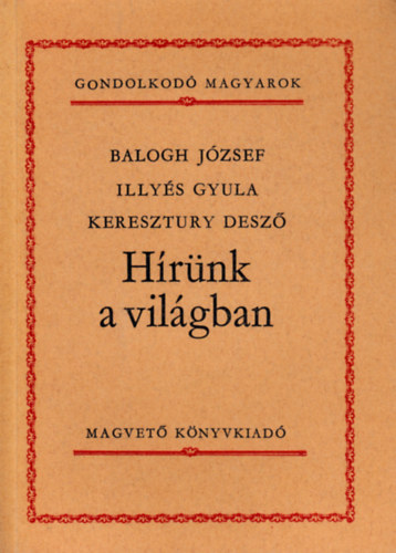 Balogh-Illys-Keresztury - Hrnk a vilgban (Gondolkod Magyarok)