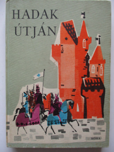 Csan�di Imre (v�logatta-szerkesztette) - Hadak �tj�n - Verses magyar t�rt�nelem