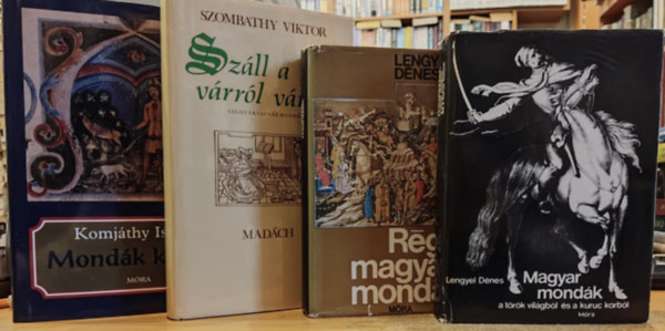 Lengyel Dnes, Szombathy Viktor, Komjthy Istvn - 4 db magyar mtosz, rege, monda: Magyar mondk a trk vilgbl s a kuruc korbl; Mondk knyve; Rgi magyar mondk; Szll a rege vrrl vrra