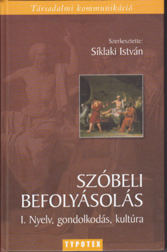 S�klaki Istv�n /szerk./ - Sz�beli befoly�sol�s I. - Nyelv, gondolkod�s, kult�ra