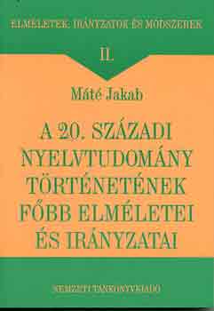 Mt Jakab - A 20. szzadi nyelvtudomny trtnetnek fbb elmletei s irnyzatai