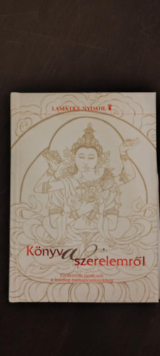 Láma Ole Nydahl - Könyv a szerelemről - Gyakorlati tanácsok a boldog párkapcsolathoz