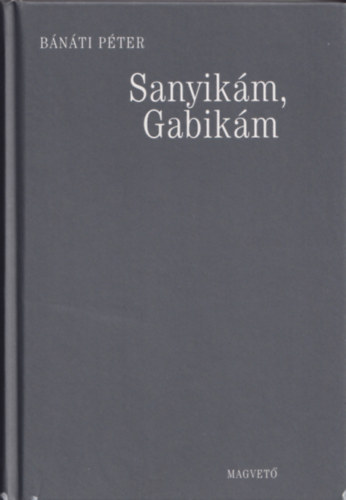 Bnti Pter - Sanyikm, Gabikm