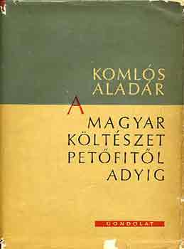 Koml�s Alad�r - A magyar k�lt�szet Pet�fit�l Adyig
