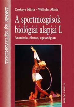 Wilhelm Mrta Csoknya Mria - A sportmozgsok biolgiai alapjai I.