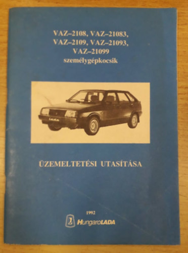VAZ 2108, VAZ-21083, VAZ-2109, VAZ-21093, VAZ-21099 személygépkocsik üzemeltetési utasítása