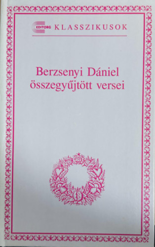 Berzsenyi Dániel összegyűjtött versei (Editorg Klasszikusok)