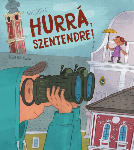 May Szilvia, Pikler �va - Hurr�, Szentendre!