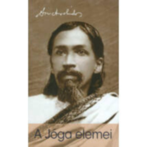 Sri Aurobindo - A jga elemei