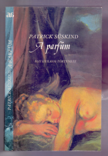 Patrick Sskind, Szerk.: Kajtr Mria, Ford.: Farkas Tnde - A parfm (Egy gyilkos trtnete) (Sajt kppel)