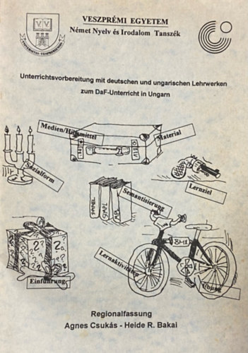 Agnes Csuks, Heide R. Bakai - Unterrichtsvorbereitung mit deutschen und ungarischen Lehrwerken zum DaF-Unterricht in Ungarn (Veszprmi Egyetem Nmet Nyelv s Irodalom Tanszk)