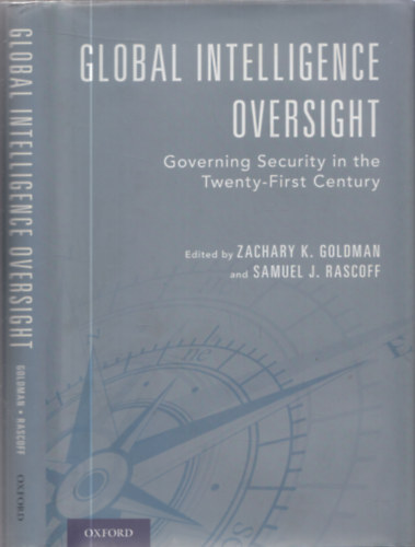 Zachary K. Goldman, Samuel J. Rascoff - Global Intelligence Oversight (Governing Security in the Twenty-First Century)