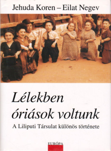 Jehuda Koren, Eilat Negev - L�lekben �ri�sok voltunk (A Liliputi T�rsulat k�l�n�s t�rt�nete)