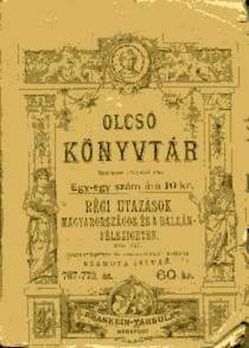 Szamota Istv�n - R�gi utaz�sok Magyarorsz�gon �s a Balk�n-f�lszigeten 1054-1717