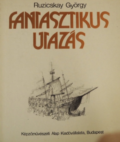 Ruzicskay Gyrgy - Fantasztikus utazs