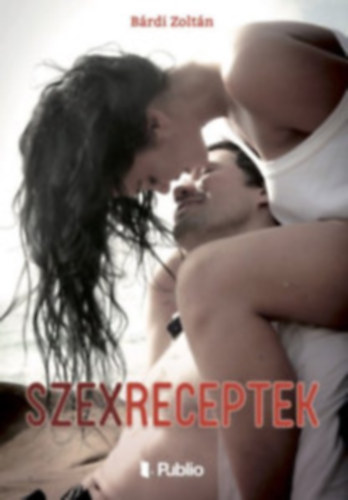 Bárdi Zoltán - Szexreceptek