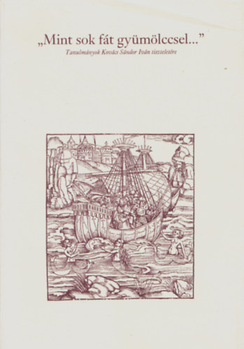 Orlovszky Gza (szerk.) - Mint sok ft gymlccsel... - Tanulmnyok Kovcs Sndor tiszteletre