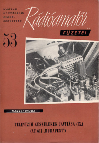 Nnsi Csaba - Televzi kszlkek javtsa ( AT  611 Budapest ) - Rdiamatr fzetei 53