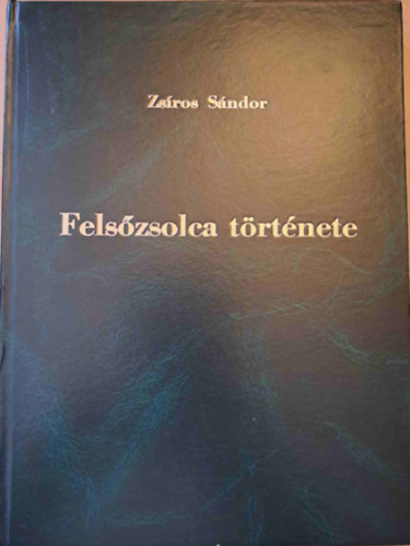 Zsros Sndor - Felszsolca trtnete