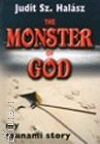 Halász Judit - The Monster of God