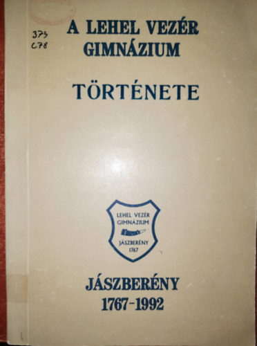 Csomor Józsefné (szerk.) - A Lehel Vezér Gimnázium története (Jászberény, 1767-1992)