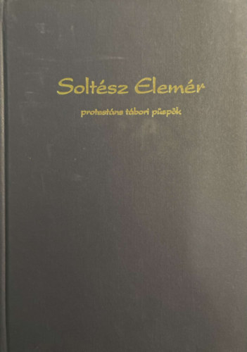Varga A. J�zsef - Solt�sz Elem�r protest�ns t�bori p�sp�k