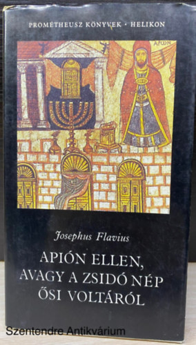 Josephus Flavius, Szerk.: Pusks Ildik, Ford.: Hahn Istvn - Apin ellen, avagy a zsid np si voltrl (Sajt kppel)