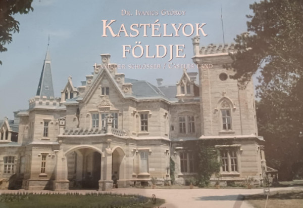 Dr. Ivanics Gyrgy - Kastlyok fldje - Land der schlsser/Castles land