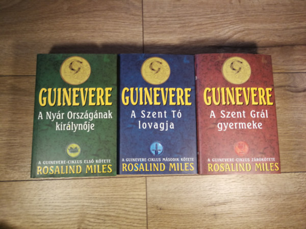 Rosalind Miles - Guinevere 1-3. (A Nyr Orszgnak kirlynje - A Szent T lovagja - A Szent Grl gyermeke)